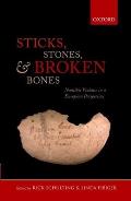 Sticks, Stones, and Broken Bones: Neolithic Violence in a European Perspective