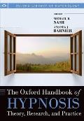 The Oxford Handbook of Hypnosis: Theory, Research, and Practice