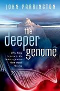 The Deeper Genome: Why There Is More to the Human Genome Than Meets the Eye