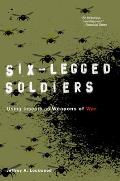 Six Legged Soldiers Using Insects as Weapons of War