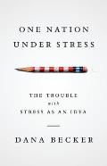 One Nation Under Stress The Trouble with Stress as an Idea