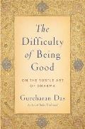 Difficulty of Being Good: On the Subtle Art of Dharma