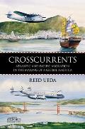 Crosscurrents: Atlantic and Pacific Migration in the Making of a Global America