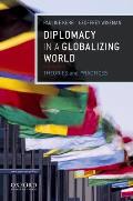 Diplomacy in a Globalizing World Theories & Practices