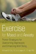 Exercise for Mood and Anxiety: Proven Strategies for Overcoming Depression and Enhancing Well-Being