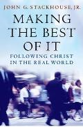 Making the Best of It: Following Christ in the Real World