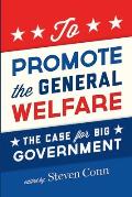 To Promote the General Welfare: The Case for Big Government