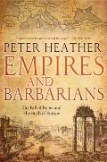 Empires & Barbarians The Fall of Rome & the Birth of Europe