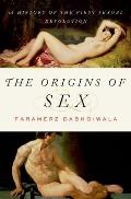 Origins of Sex A History of the First Sexual Revolution
