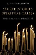 Sacred Stories, Spiritual Tribes: Finding Religion in Everyday Life