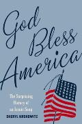 God Bless America: The Surprising History of an Iconic Song