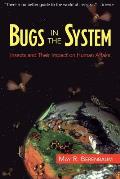Bugs in the System Insects & Their Impact on Human Affairs
