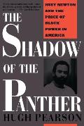 The Shadow of the Panther: Huey Newton and the Price of Black Power in America