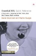 Essential XML Quick Reference: A Programmer's Reference to XML, Xpath, XSLT, XML Schema, Soap, and More