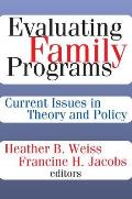 Evaluating Family Programs: Current Issues in Theory and Policy