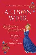 Katherine Swynford The Story of John of Gaunt & His Scandalous Duchess