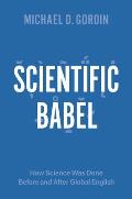 Scientific Babel How Science Was Done Before & After Global English