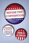 Before the Convention Strategies & Choices in Presidential Nomination Campaigns