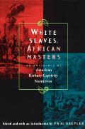 White Slaves African Masters An Anthology of American Barbary Captivity Narratives