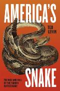 Americas Snake The Rise & Fall of the Timber Rattlesnake