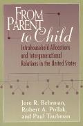 From Parent to Child: Intrahousehold Allocations and Intergenerational Relations in the United States