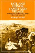 Fate and Honor, Family and Village: Demographic and Cultural Change in Rural Italy Since 1800