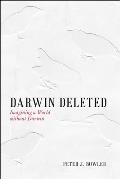 Darwin Deleted Imagining a World without Darwin