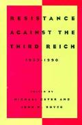 Resistance Against the Third Reich 1933 1990