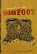 Bigfoot Life & Times of a Legend
