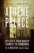 Athene Palace Hitlers New Order Comes to Rumania