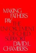 Making Fathers Pay: The Enforcement of Child Support