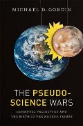 Pseudoscience Wars Immanuel Velikovsky & the Birth of the Modern Fringe