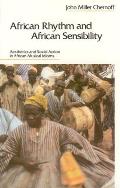 African Rhythm & African Sensibility Aesthetics & Social Action in African Musical Idioms
