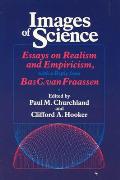 Images of Science: Essays on Realism and Empiricism, with a Reply from Bas C. Van Fraassen