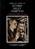 Scientific Papers of Arthur Holly Compton: X-Ray and Other Studies