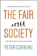 The Fair Society: The Science of Human Nature and the Pursuit of Social Justice