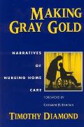 Making Gray Gold Narratives of Nursing Home Care