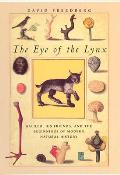 Eye of the Lynx Galileo His Friends & the Beginnings of Modern Natural History