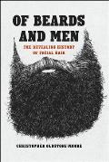 Of Beards & Men The Revealing History of Facial Hair