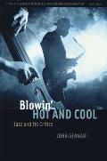Blowin' Hot and Cool: Jazz and Its Critics