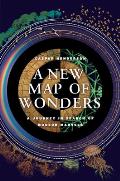 New Map of Wonders A Journey in Search of Modern Marvels