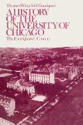 History of the University of Chicago Founded by John D Rockefeller The First Quarter Century