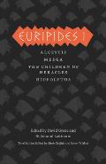 Euripides I Alcestis Medea The Children of Heracles Hippolytus