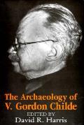 Archaeology of V Gordon Childe Contemporary Perspectives