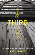 The Third City: Chicago and American Urbanism