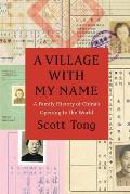 Village with My Name a Family History of Chinas Opening to the World