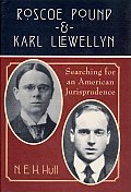 Roscoe Pound & Karl Llewellyn Searching for an American Jurisprudence