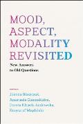 Mood, Aspect, Modality Revisited: New Answers to Old Questions