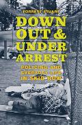 Down Out & Under Arrest Policing & Everyday Life in Skid Row