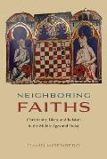 Neighboring Faiths: Christianity, Islam, and Judaism in the Middle Ages and Today